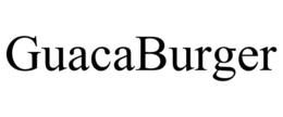 GUACABURGER trademark