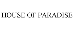 HOUSE OF PARADISE trademark