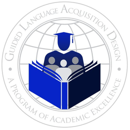 · GUIDED LANGUAGE ACQUISITION DESIGN · A PROGRAM OF ACADEMIC EXCELLENCE trademark