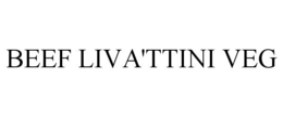 BEEF LIVA'TTINI VEG trademark