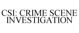 CSI: CRIME SCENE INVESTIGATION trademark