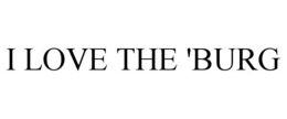 I LOVE THE 'BURG trademark