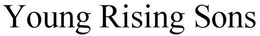 YOUNG RISING SONS trademark