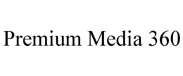 PREMIUM MEDIA 360 trademark