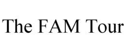 THE FAM TOUR trademark
