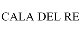 CALA DEL RE trademark
