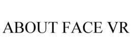 ABOUT FACE VR trademark