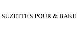 SUZETTE'S POUR & BAKE trademark