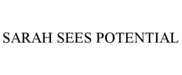 SARAH SEES POTENTIAL trademark