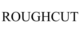 ROUGHCUT trademark