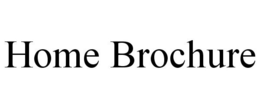 HOME BROCHURE trademark