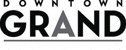 DOWNTOWN GRAND trademark