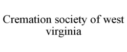 CREMATION SOCIETY OF WEST VIRGINIA trademark