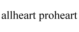 ALLHEART PROHEART trademark