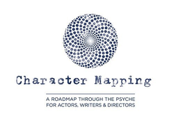 CHARACTER MAPPING A ROADMAP THROUGH THE PSYCHE FOR ACTORS, WRITERS & DIRECTORS trademark