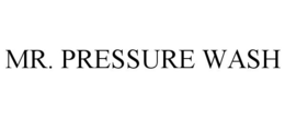 MR. PRESSURE WASH trademark