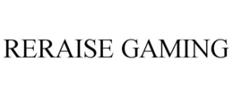 RERAISE GAMING trademark