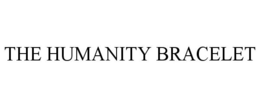 THE HUMANITY BRACELET trademark