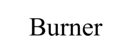 BURNER trademark