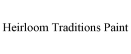 HEIRLOOM TRADITIONS PAINT trademark