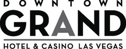 DOWNTOWN GRAND HOTEL & CASINO LAS VEGAS trademark