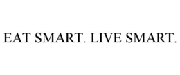 EAT SMART. LIVE SMART. trademark
