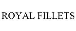 ROYAL FILLETS trademark