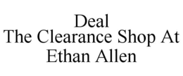 DEAL THE CLEARANCE SHOP AT ETHAN ALLEN trademark