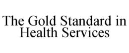 THE GOLD STANDARD IN HEALTH SERVICES trademark