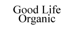 GOOD LIFE ORGANIC trademark