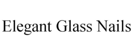 ELEGANT GLASS NAILS trademark