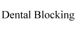 DENTAL BLOCKING trademark