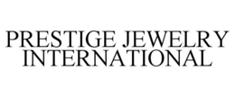PRESTIGE JEWELRY INTERNATIONAL trademark