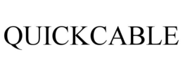 QUICKCABLE trademark