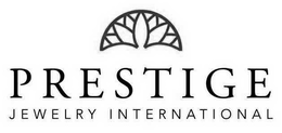 PRESTIGE JEWELRY INTERNATIONAL trademark