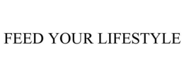 FEED YOUR LIFESTYLE trademark
