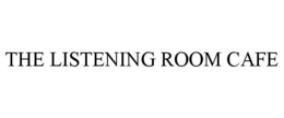 THE LISTENING ROOM CAFE trademark