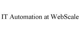 IT AUTOMATION AT WEBSCALE trademark