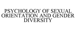 PSYCHOLOGY OF SEXUAL ORIENTATION AND GENDER DIVERSITY trademark