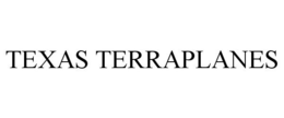 TEXAS TERRAPLANES trademark