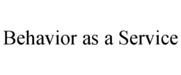 BEHAVIOR AS A SERVICE trademark