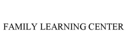 FAMILY LEARNING CENTER trademark