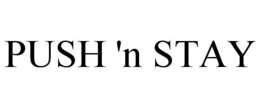 PUSH 'N STAY trademark