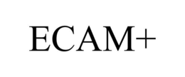 ECAM+ trademark