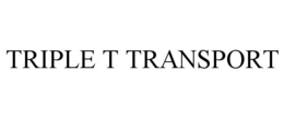 TRIPLE T TRANSPORT trademark