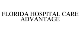 FLORIDA HOSPITAL CARE ADVANTAGE trademark
