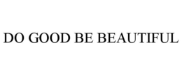 DO GOOD BE BEAUTIFUL trademark
