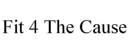 FIT 4 THE CAUSE trademark