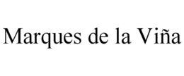 MARQUES DE LA VIÑA trademark