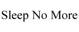 SLEEP NO MORE trademark